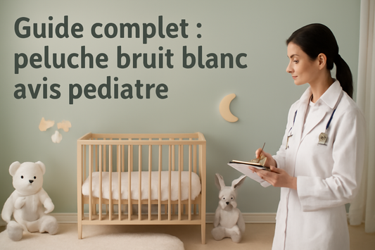 guide complet: peluche bruit blanc avis pédiatre
